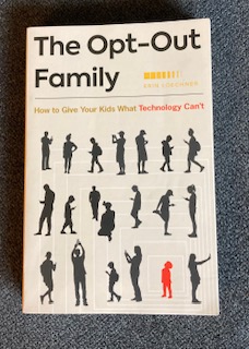 The Opt-Out Family, kids screen time health benefits, kids screen time strategies, keep your kids off screens, screen parenting coach, social media, the anxious generation summary