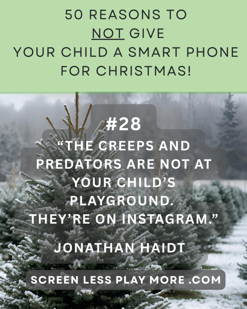 Should I give my kid a phone for Christmas?, 50 reasons to delay
Ok to delay, Reasons to not give your child a smart phone, no phone for Christmas, Hanukkah gifts, phone for Hanukkah, Christmas gifts, gift ideas for kids, Christmas gift ideas for kids, smartphones, dumb phones, smart phone, dumb phone guide, alternatives to smart phones, guide to dumb phones, phones for kids, when should I get my kid a phone?, a child's first phone, guide for parents, iPhone, screen time dilemma, when should kids get a smartphone?, wait until 8th, phone free gifts, screen free gifts, Hanukkah gifts, Hanukkah gifts for kids