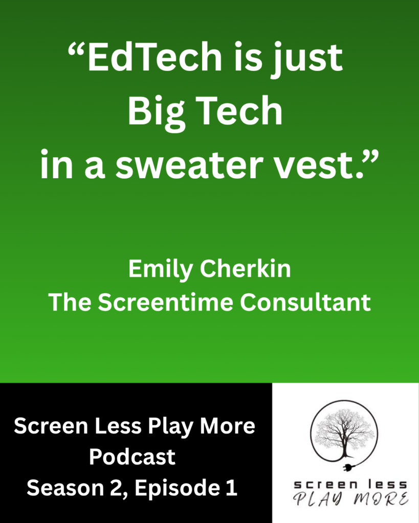What are the dangers of EdTech in the classroom?, EdTech is just big tech in a sweater vest. Says Emily Cherkin
